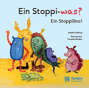 Stoppi-was? Stoppilino, das ist das kleine Monster, das jeder von uns haben kann. Titelbild des Kinderbuchs "Ein Stoppi-was?". Gemalte kleine Monster, die alle unterschiedlich aussehen.